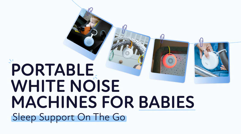 Portable White Noise Machines for Babies: Sleep Support on the Go